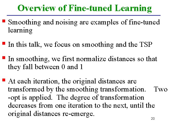 Overview of Fine-tuned Learning § Smoothing and noising are examples of fine-tuned learning §