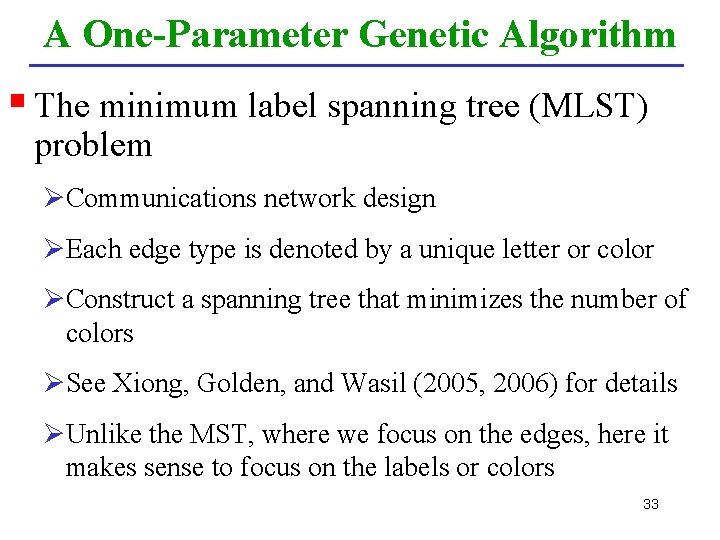 A One-Parameter Genetic Algorithm § The minimum label spanning tree (MLST) problem ØCommunications network
