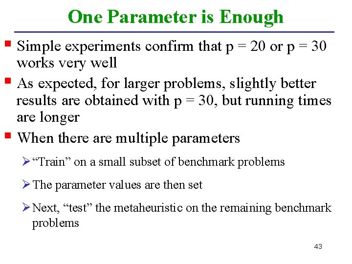 One Parameter is Enough § Simple experiments confirm that p = 20 or p