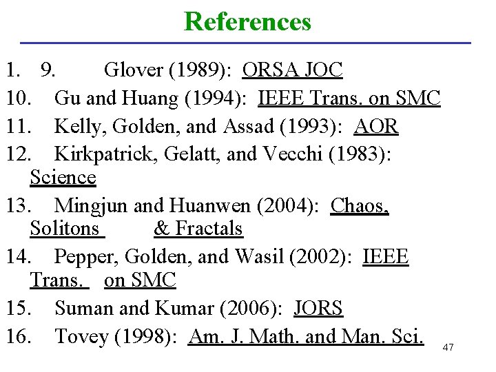 References 1. 9. Glover (1989): ORSA JOC 10. Gu and Huang (1994): IEEE Trans.