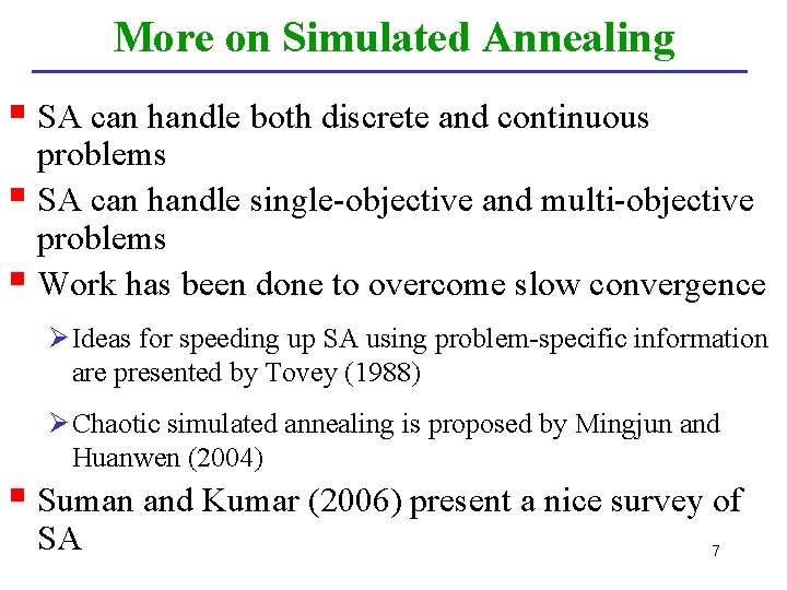 More on Simulated Annealing § SA can handle both discrete and continuous problems §