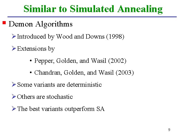 Similar to Simulated Annealing § Demon Algorithms Ø Introduced by Wood and Downs (1998)