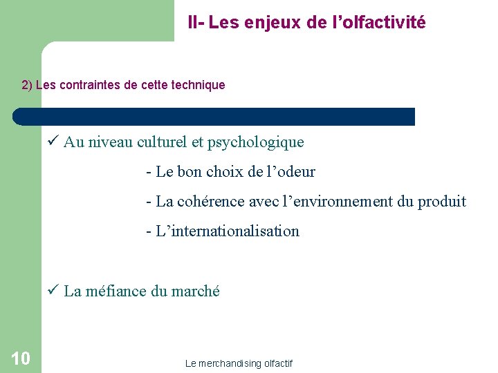 II- Les enjeux de l’olfactivité 2) Les contraintes de cette technique ü Au niveau