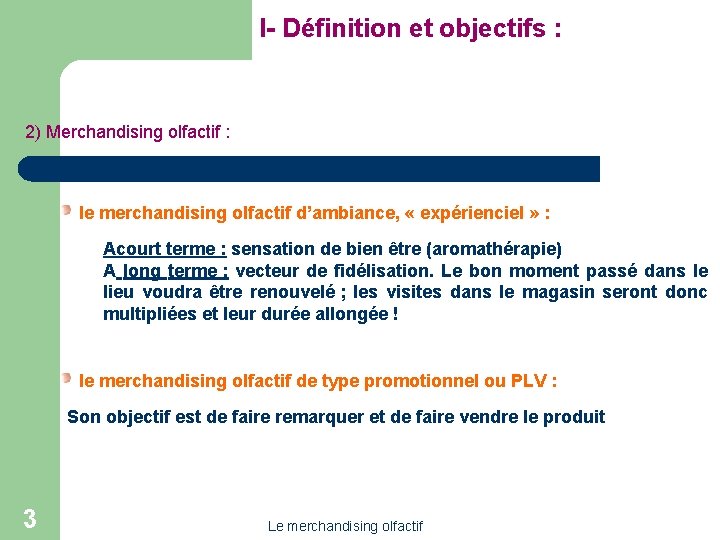 I- Définition et objectifs : 2) Merchandising olfactif : le merchandising olfactif d’ambiance, «