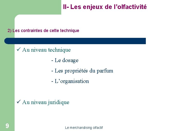 II- Les enjeux de l’olfactivité 2) Les contraintes de cette technique ü Au niveau