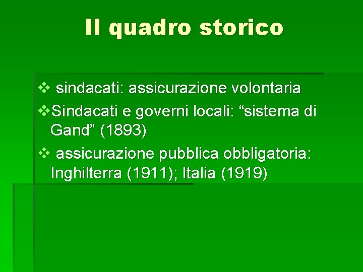 Il quadro storico v sindacati: assicurazione volontaria v. Sindacati e governi locali: “sistema di