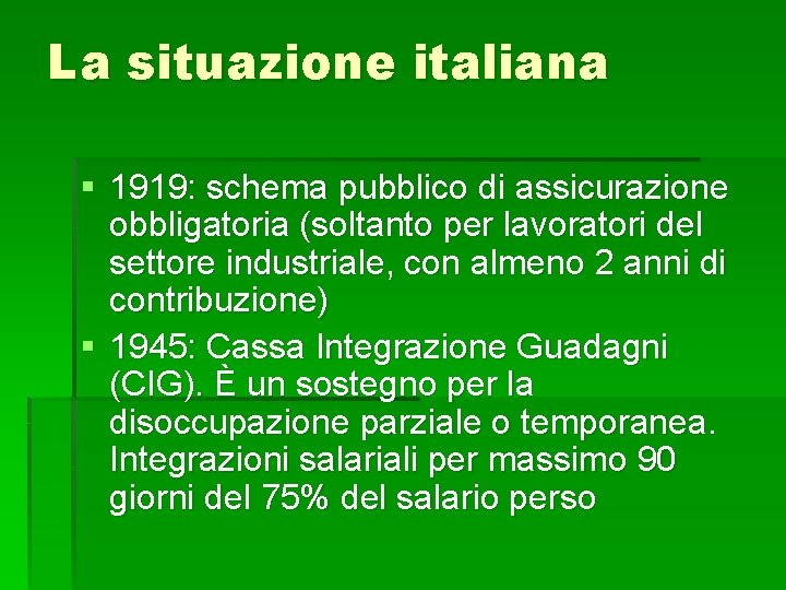 La situazione italiana § 1919: schema pubblico di assicurazione obbligatoria (soltanto per lavoratori del