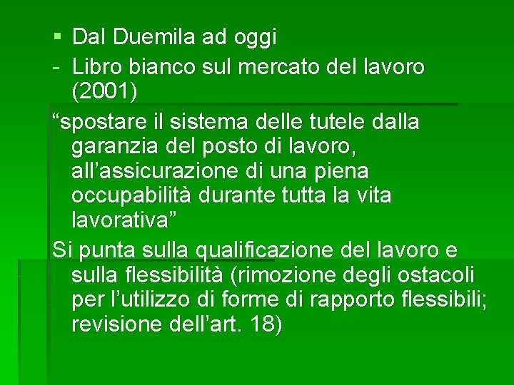 § Dal Duemila ad oggi - Libro bianco sul mercato del lavoro (2001) “spostare