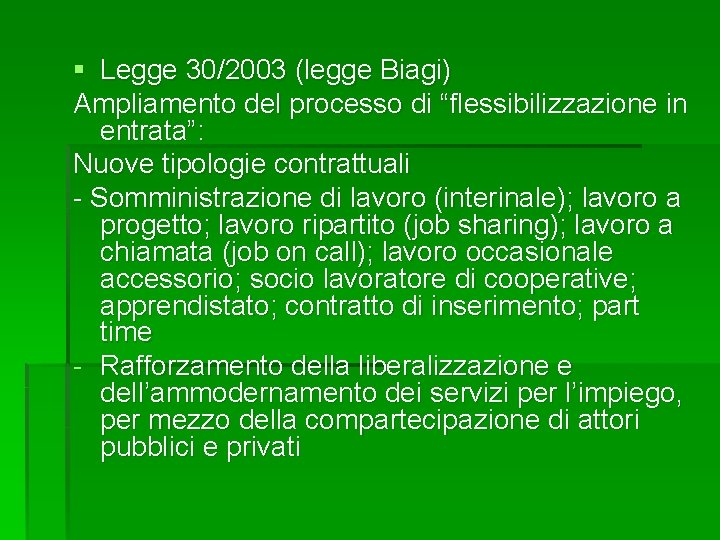 § Legge 30/2003 (legge Biagi) Ampliamento del processo di “flessibilizzazione in entrata”: Nuove tipologie