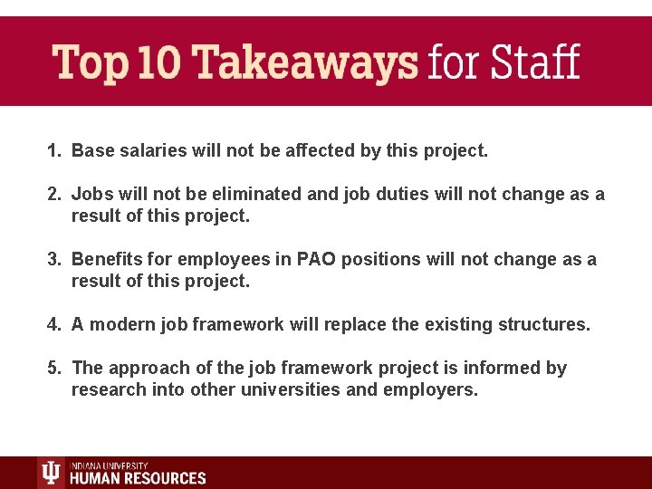 1. Base salaries will not be affected by this project. 2. Jobs will not 1. Base salaries will not be affected by this project. 2. Jobs will not