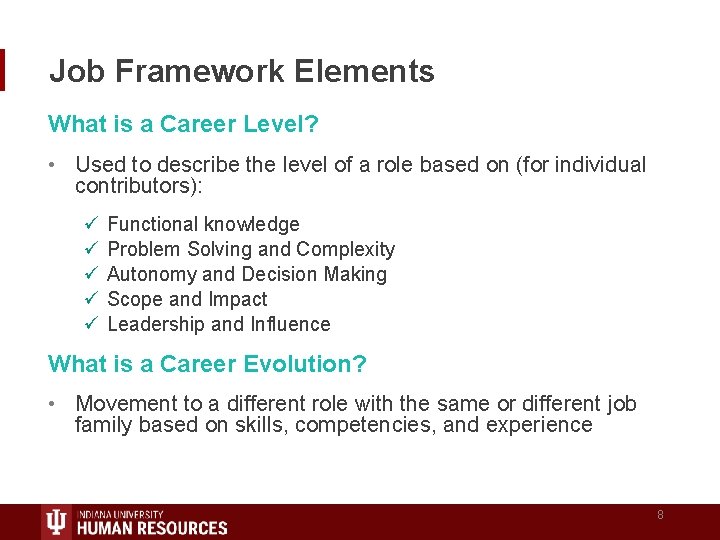 Job Framework Elements What is a Career Level? • Used to describe the level