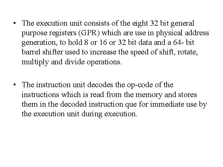  • The execution unit consists of the eight 32 bit general purpose registers