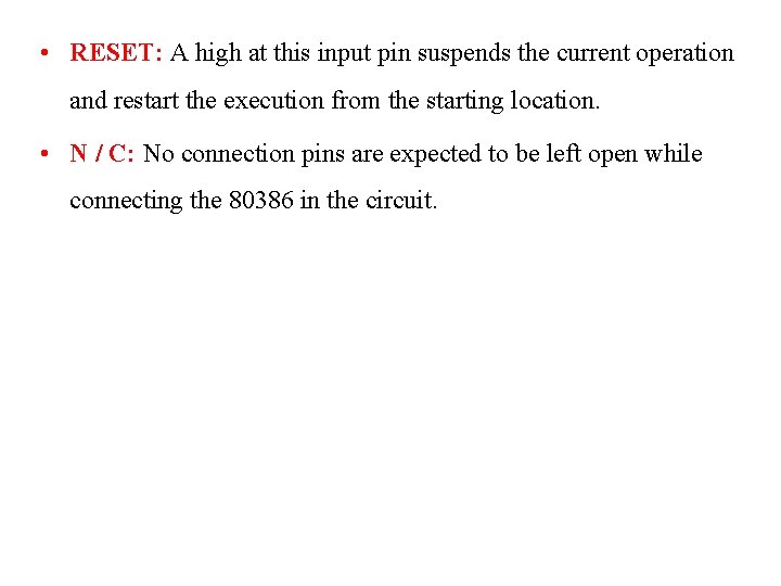  • RESET: A high at this input pin suspends the current operation and