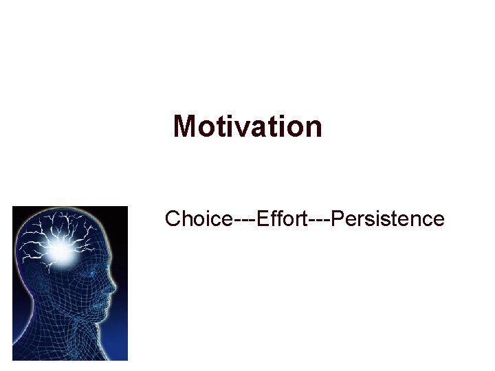 Motivation Choice---Effort---Persistence 