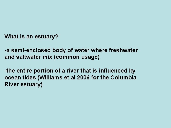 What is an estuary? -a semi-enclosed body of water where freshwater and saltwater mix