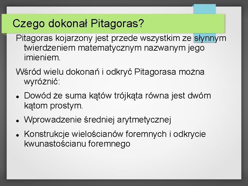 Czego dokonał Pitagoras? Pitagoras kojarzony jest przede wszystkim ze słynnym twierdzeniem matematycznym nazwanym jego