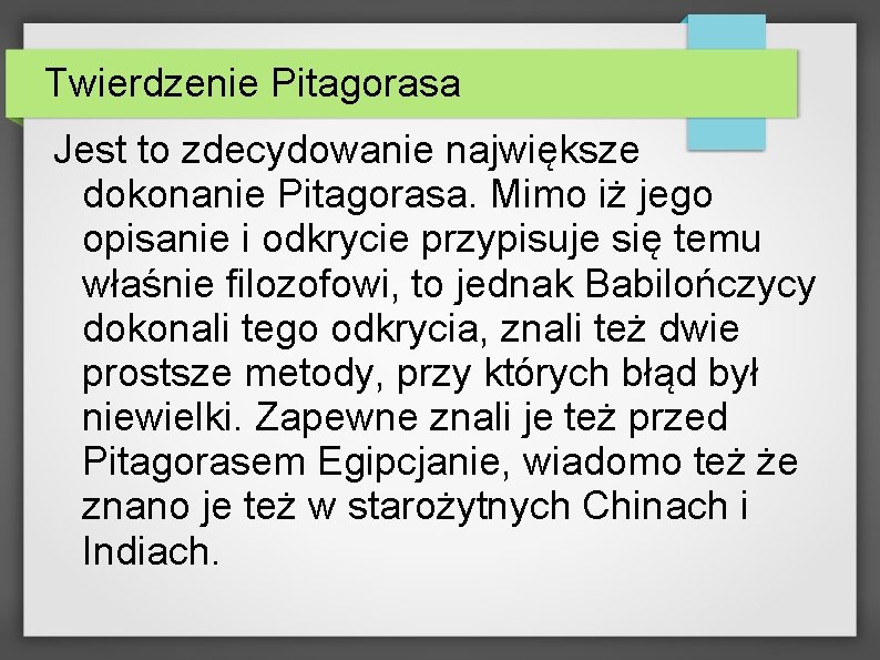 Twierdzenie Pitagorasa Jest to zdecydowanie największe dokonanie Pitagorasa. Mimo iż jego opisanie i odkrycie