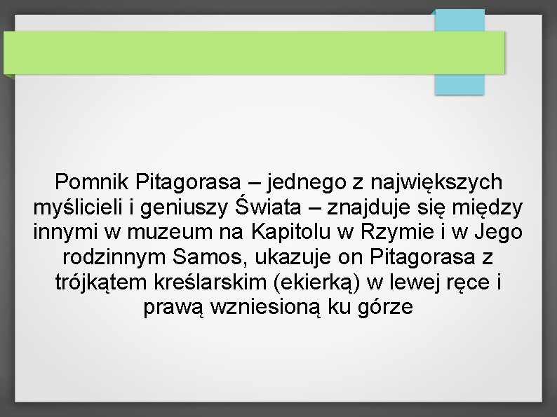 Pomnik Pitagorasa – jednego z największych myślicieli i geniuszy Świata – znajduje się między
