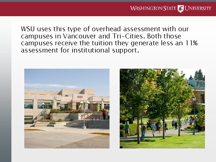 WSU uses this type of overhead assessment with our campuses in Vancouver and Tri-Cities.