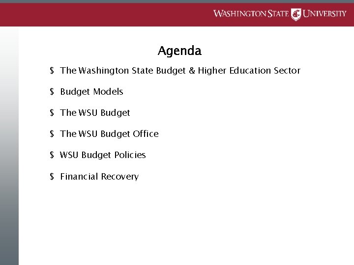 Agenda $ The Washington State Budget & Higher Education Sector $ Budget Models $