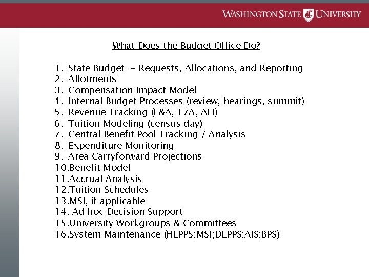 What Does the Budget Office Do? 1. State Budget - Requests, Allocations, and Reporting