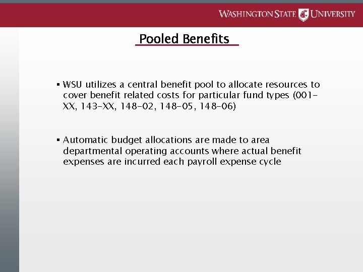 Pooled Benefits § WSU utilizes a central benefit pool to allocate resources to cover