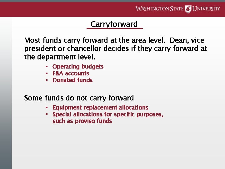 Carryforward Most funds carry forward at the area level. Dean, vice president or chancellor