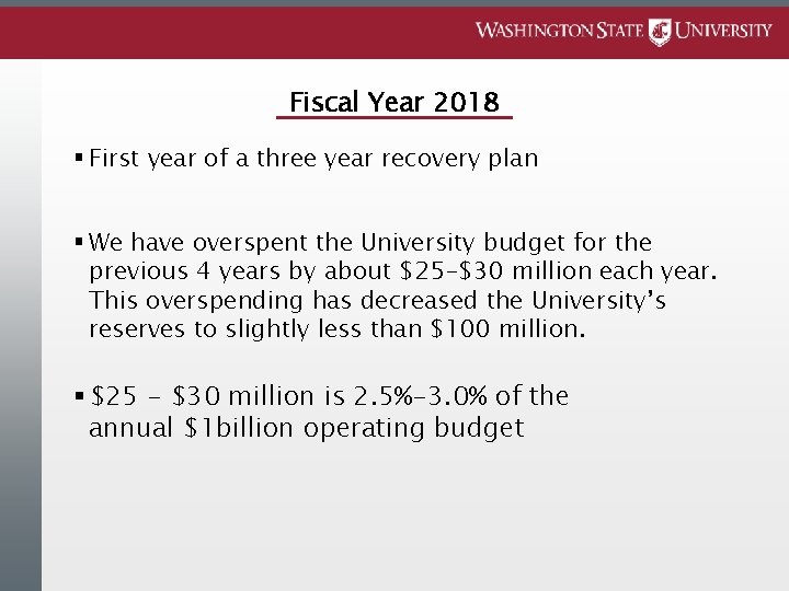 Fiscal Year 2018 § First year of a three year recovery plan § We
