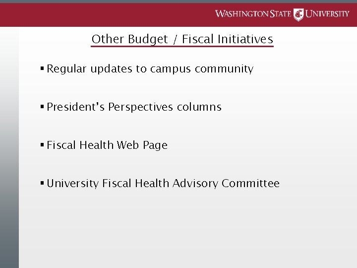 Other Budget / Fiscal Initiatives § Regular updates to campus community § President’s Perspectives