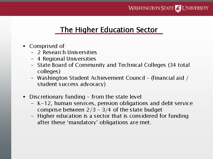 The Higher Education Sector § Comprised of: - 2 Research Universities - 4 Regional