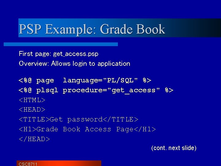 PSP Example: Grade Book First page: get_access. psp Overview: Allows login to application <%@