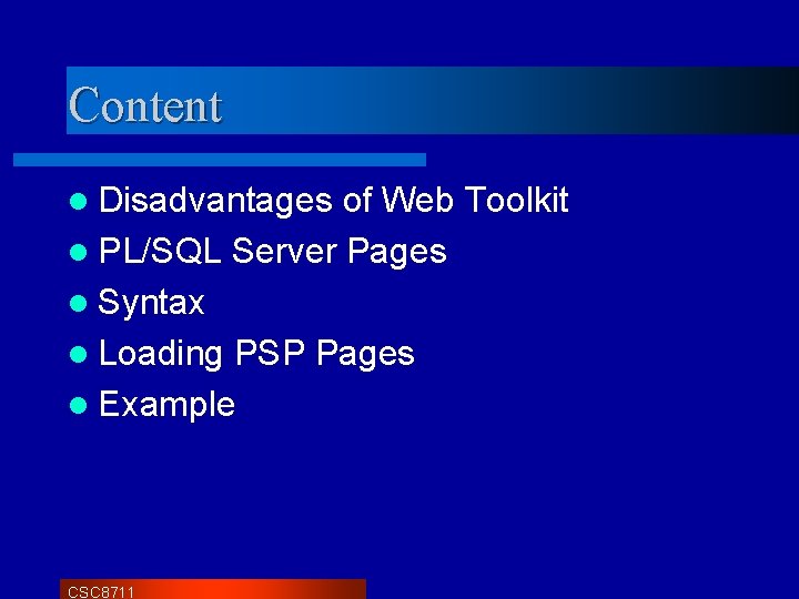 Content l Disadvantages of Web Toolkit l PL/SQL Server Pages l Syntax l Loading