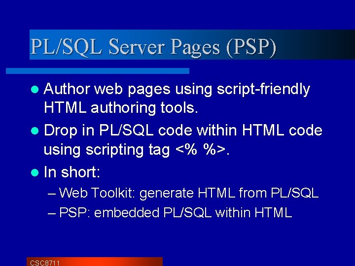 PL/SQL Server Pages (PSP) l Author web pages using script-friendly HTML authoring tools. l