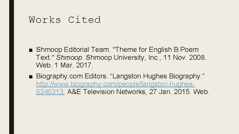 Works Cited ■ Shmoop Editorial Team. "Theme for English B Poem Text. " Shmoop
