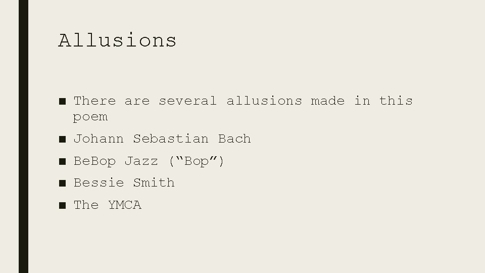 Allusions ■ There are several allusions made in this poem ■ Johann Sebastian Bach