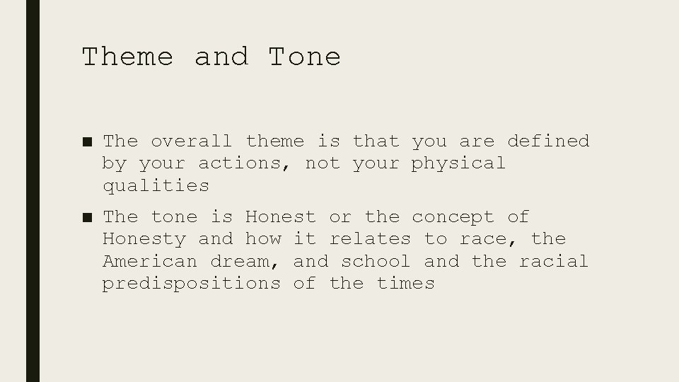Theme and Tone ■ The overall theme is that you are defined by your