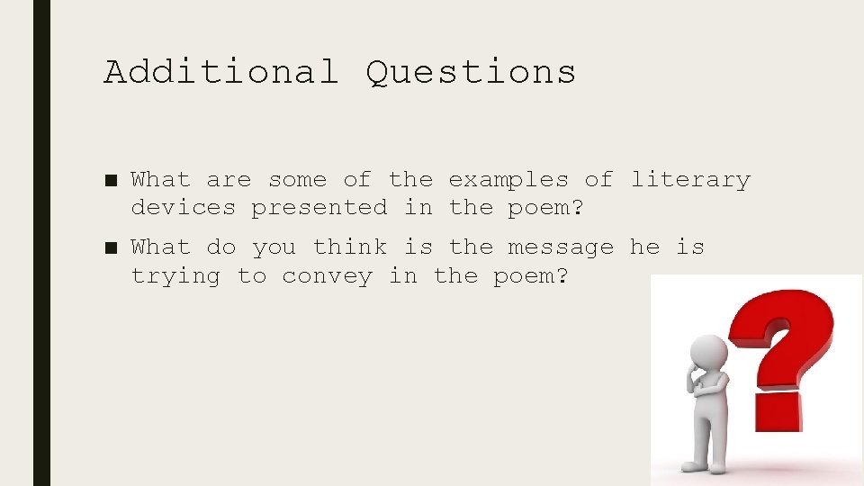 Additional Questions ■ What are some of the examples of literary devices presented in