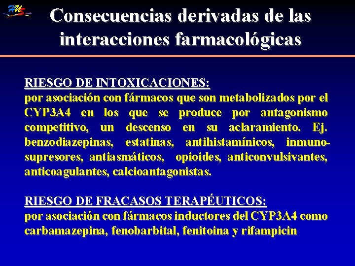Consecuencias derivadas de las interacciones farmacológicas RIESGO DE INTOXICACIONES: por asociación con fármacos que