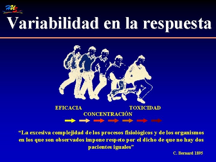 Variabilidad en la respuesta EFICACIA TOXICIDAD CONCENTRACIÓN “La excesiva complejidad de los procesos fisiológicos
