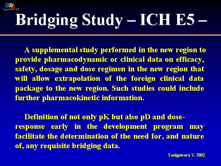Bridging Study – ICH E 5 – A supplemental study performed in the new