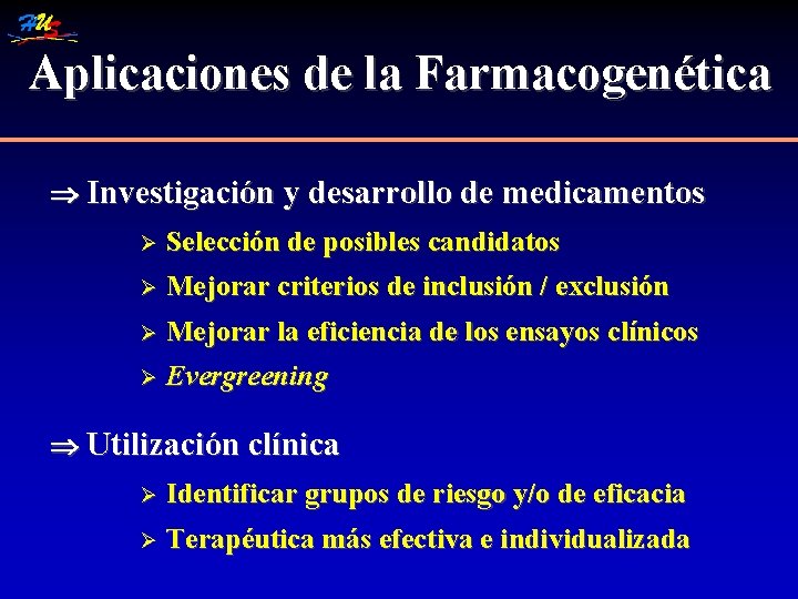 Aplicaciones de la Farmacogenética Investigación y desarrollo de medicamentos Ø Selección de posibles candidatos