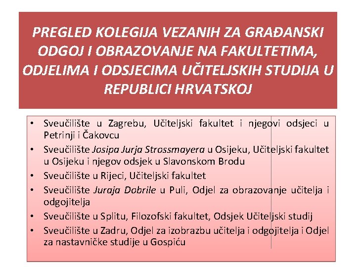 PREGLED KOLEGIJA VEZANIH ZA GRAĐANSKI ODGOJ I OBRAZOVANJE NA FAKULTETIMA, ODJELIMA I ODSJECIMA UČITELJSKIH