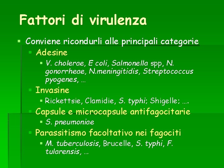 Fattori di virulenza § Conviene ricondurli alle principali categorie § Adesine § V. cholerae,