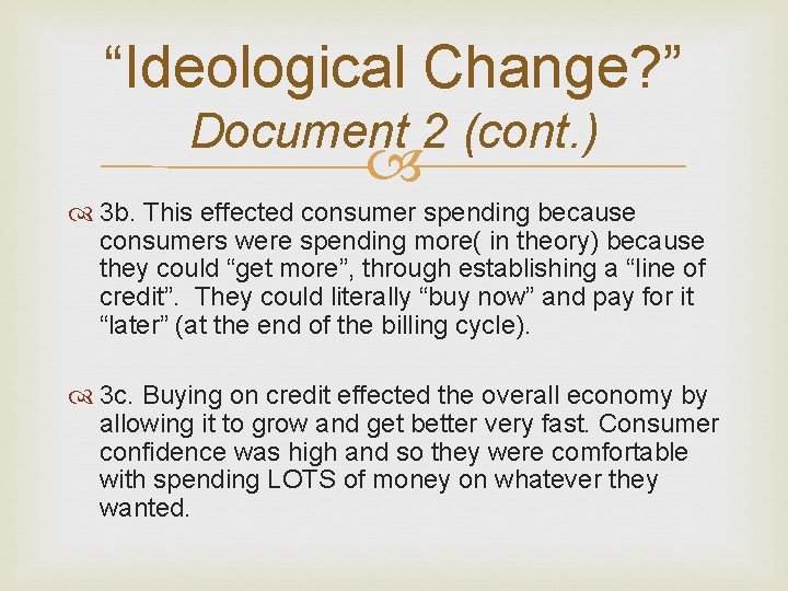 “Ideological Change? ” Document 2 (cont. ) 3 b. This effected consumer spending because