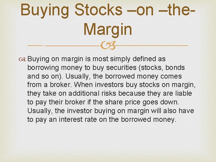 Buying Stocks –on –the. Margin Buying on margin is most simply defined as borrowing