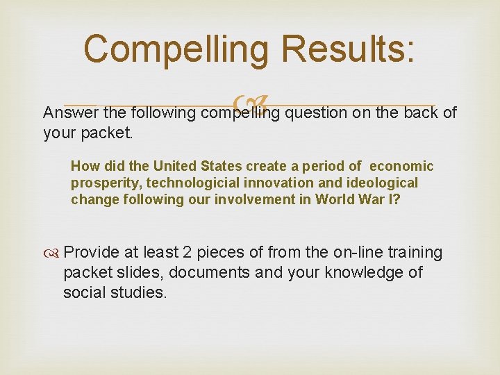 Compelling Results: Answer the following compelling question on the back of your packet. How