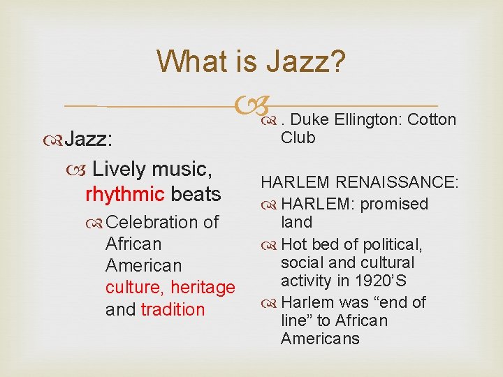 What is Jazz? Jazz: Lively music, rhythmic beats . Duke Ellington: Cotton Celebration of