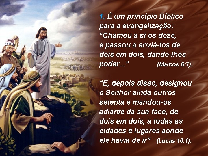 1. É um princípio Bíblico para a evangelização: “Chamou a si os doze, e