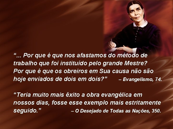 “. . . Por que é que nos afastamos do método de trabalho que