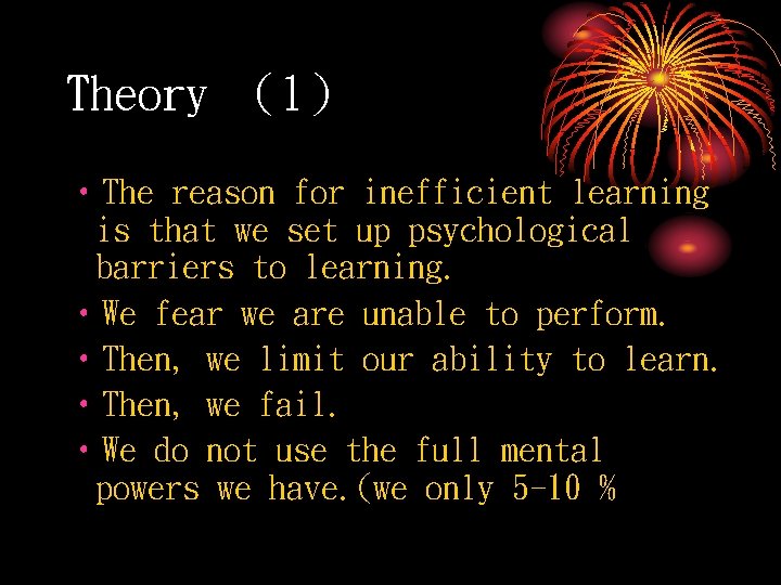Theory （1） • The reason for inefficient learning is that we set up psychological